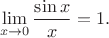 $$\lim\limits_{x\to0}\dfrac{\sin x}{x}=1.$$