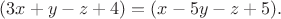 $(3x+y-z+4)=(x-5y-z+5).$