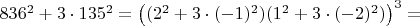 $836^2+3\cdot135^2=\left((2^2+3\cdot(-1)^2)(1^2+3\cdot(-2)^2)\right)^3=$