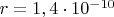 $r = 1,4 \cdot 10^{-10}$