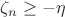 $\zeta_n \geq -\eta$