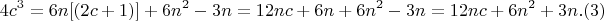 $$ 4c^3 = 6n[(2c+1)] +6n^2 - 3n = 12nc +6n + 6n^2 -3n = 12nc + 6n^2 +3n  .(3)  $$