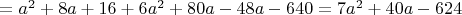 $=a^2+8a+16+6a^2+80a-48a-640=7a^2+40a-624$