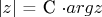 $\left\lvert z \right\rvert$ = C \cdot arg z