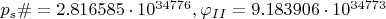 $p_s\#=2.816585\cdot10^{34776}, \varphi_{II}=9.183906\cdot10^{34773}$