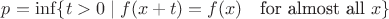 $p=\inf\{t>0\mid f(x+t)= f(x)\quad \mbox {for almost all }x\}$