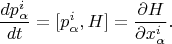 $$\frac{d p^i_\alpha}{dt} = [p^i_\alpha, H] = \frac{\partial H}{\partial x^i_\alpha}.$$