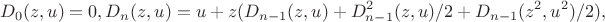 $$D_0(z,u) = 0, D_n(z,u) = u + z(D_{n-1}(z,u) + D_{n-1}^2(z,u)/2 + D_{n-1}(z^2,u^2)/2), $$