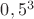 $0,5^3$