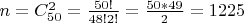 $n = C^2_{50}= \frac{50!}{48!2!}=\frac{50*49}{2} = 1225$