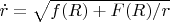 $\dot{r}=\sqrt{f(R)+F(R)/r} $