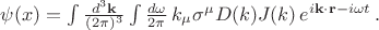 $\psi(x)=\int \frac{d^3\mathbf{k}}{(2\pi)^3} \int \frac{d \omega}{2\pi} \, k_{\mu} {\sigma}^{\mu} D(k) J(k)  \, e^{i\mathbf{k \cdot r}-i\omega t} \, .$