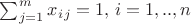 $\sum_{j=1}^m{x_i_j} = 1, \, i=1,..,n$