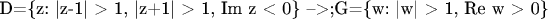 &D=\{z: |z-1| > 1, |z+1| > 1, Im z < 0\} -->;G=\{w: |w| > 1, Re w > 0\}$