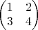 $\begin{pmatrix}1&2\\3&4\end{pmatrix}$