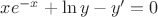 $xe^{-x}+\ln y-y'=0$