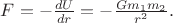 $F=-\tfrac{dU}{dr}=-\tfrac{Gm_1m_2}{r^2}.$