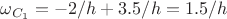 $\omega_{C_1}=-2/h+3.5/h=1.5/h$ $\omega_{C_1}=-2/h+3.5/h=1.5/h$