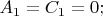 $A_1=C_1=0;$