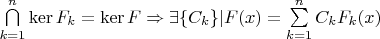 $\bigcap\limits_{k=1}^n\operatorname{ker}F_k=\operatorname{ker}F\Rightarrow \exists \{C_k\}|F(x)=\sum\limits_{k=1}^nC_kF_k(x)$