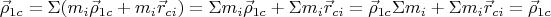 $$\vec\rho_{1c}=\Sigma (m_i\vec\rho_{1c}+m_i\vec r_{ci})=\Sigma m_i\vec\rho_{1c}+\Sigma m_i\vec r_{ci}=\vec\rho_{1c}\Sigma m_i+\Sigma m_i\vec r_{ci}=\vec\rho_{1c}$$