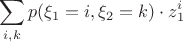 $$\sum_{i,k} p(\xi_1=i, \xi_2=k)\cdot z_1^i$$