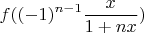 $$ f((-1)^{n-1}\frac{x}{1+nx})$$