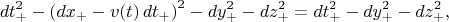 $$
dt_{+}^2 - \left( dx_{+} - v(t) \, dt_{+} \right)^2 - dy_{+}^2 - dz_{+}^2 =
dt_{+}^2 - dy_{+}^2 - dz_{+}^2,
$$