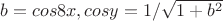$b=cos8x, cosy=1/\sqrt{1+b^2}$