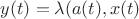 $y(t)=\lambda (a(t),x(t)$