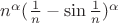 $n^{\alpha}(\frac{1}{n}-\sin\frac{1}{n})^{\alpha}$