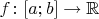 $f\colon[a;b]\to\mathbb{R}$