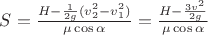 $S =  \frac{H -\frac{1}{2g}(v_2^2 - v_1^2)}{\mu \cos \alpha} = \frac{H -\frac{3v^2}{2g}}{\mu \cos \alpha}$