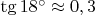 $\tg 18^{\circ}\approx 0,3$