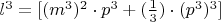 $l^3=[(m^3)^2\cdot p^3+(\frac{1}{3})\cdot (p^3)^3]$