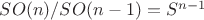 $SO(n)/SO(n-1)=S^{n-1}$