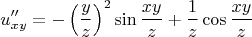 $$u''_{xy}=-\left(\dfrac{y}{z}\right)^2\sin\dfrac{xy}{z}+\dfrac{1}{z}\cos\dfrac{xy}{z}$$