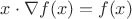 $x \cdot \nabla f(x)=f(x)$