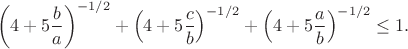 $$\left(4+5\frac{b}{a}}\right)^{-1/2}+\left(4+5\frac{c}{b}}\right)^{-1/2}+\left(4+5\frac{a}{b}}\right)^{-1/2}\leq1.$$