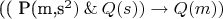 ((
P(m,s^2) \mathbin{\&} Q(s)) \to Q(m))