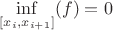 \[\inf _{[x_i ,x_{i + 1} ]} (f) = 0\]