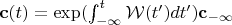 $\mathbf{c}(t) = \exp( \int_{-\infty}^{t} \mathcal{W}(t')dt' )  \mathbf{c}_{-\infty}$