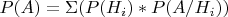 $P(A)=\Sigma(P(H_i)*P(A/H_i))$