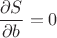 $\dfrac{\partial S}{\partial b}=0$