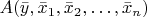 $A(\bar y,\bar x_1,\bar x_2,\ldots,\bar x_n)$