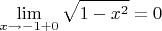 $$
\lim\limits_{x\to -1+0}\sqrt{1-x^2}=0
$$