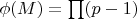 $ \phi(M)=\prod(p-1)$