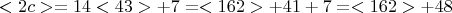 $$ <2c> = 14<43> +7 = <162> + 41 +7 = <162> +48 $$