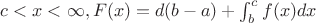 $c < x < \infty, F(x) = d(b - a) + \int_b^c f(x) dx$