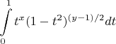 $$\int\limits_{0}^{1} t^x(1-t^2)^{(y-1)/2}dt$$